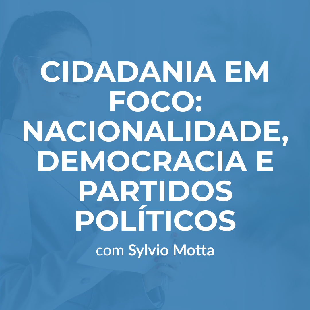 Cidadania em Foco: Nacionalidade, Democracia e Partidos Políticos